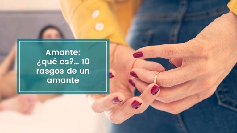Amante: ¿qué es? 10 rasgos